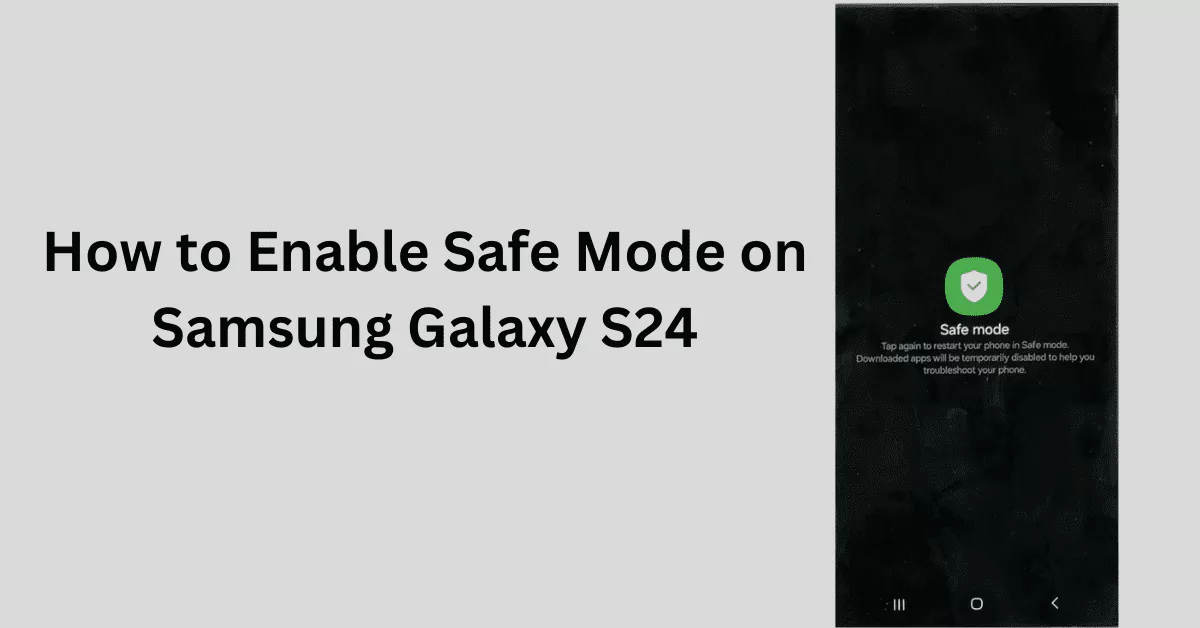 How to Enable Safe Mode on Samsung Galaxy S24