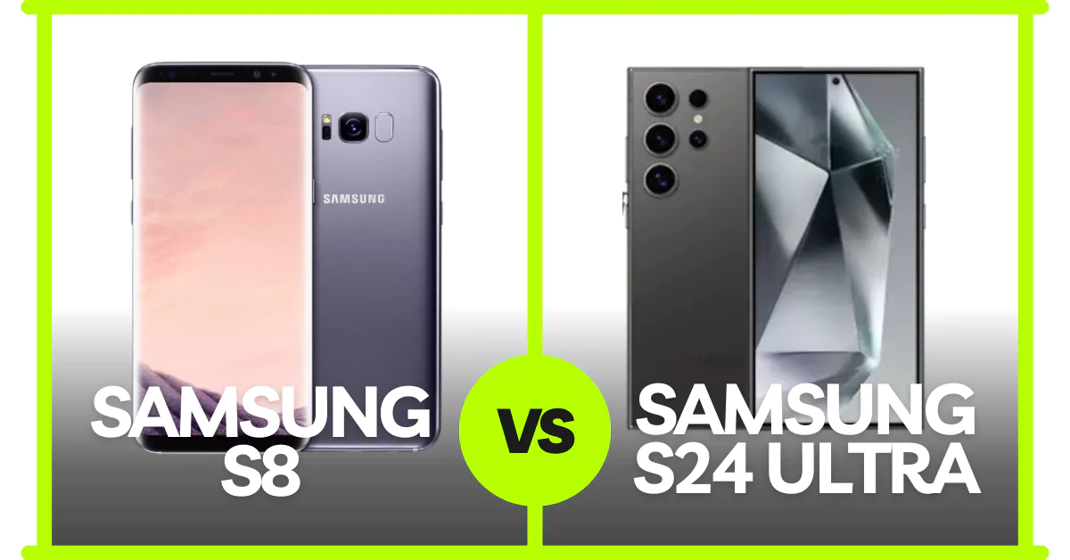 Samsung S24 ultra vs Samsung S8 features